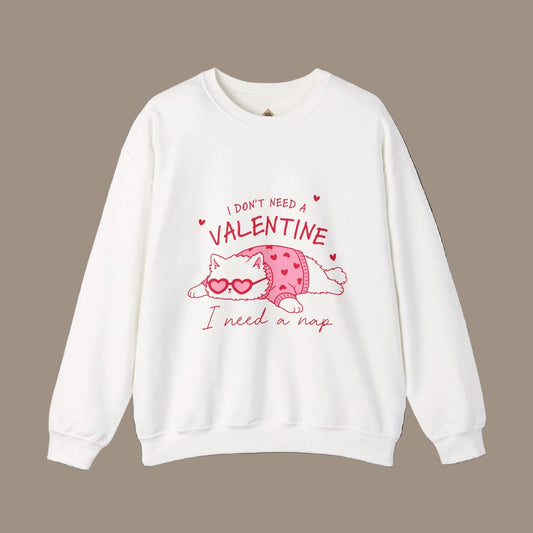 Anti Valentine Cat Sweatshirt | "I Don't Need a Valentine, I Need a Nap" Cozy Crewneck