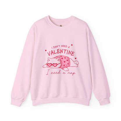 Anti Valentine Cat Sweatshirt | "I Don't Need a Valentine, I Need a Nap" Cozy Crewneck