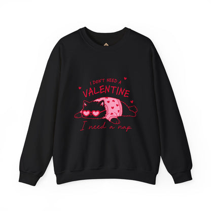 Anti Valentine Cat Sweatshirt | "I Don't Need a Valentine, I Need a Nap" Cozy Crewneck