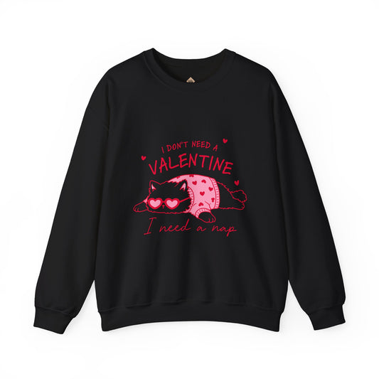 Anti Valentine Cat Sweatshirt | "I Don't Need a Valentine, I Need a Nap" Cozy Crewneck
